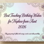 Best Touching Birthday Wishes for Nephew from Aunt 2026
