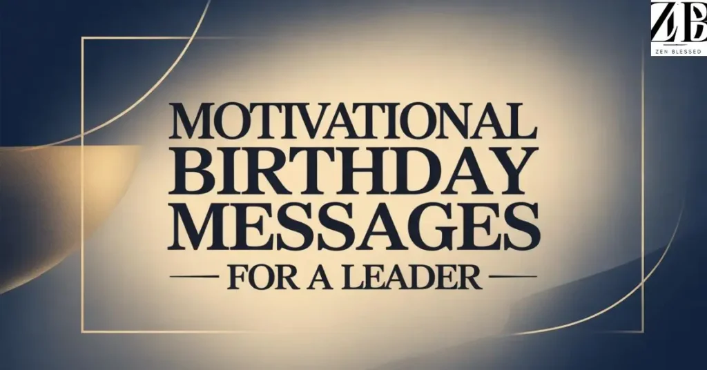 Motivational Birthday Messages for a Leader