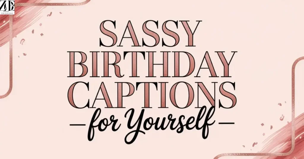 Sassy Birthday Captions for Yourself