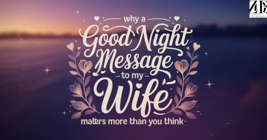 why-a-good-night-message-to-my-wife-matters-more-than-you-think Why a Good Night Message to my Wife Matters More Than You Think