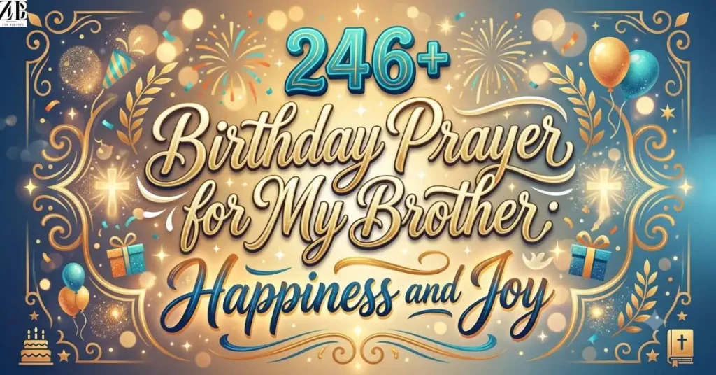 246+ Birthday Prayer for My Brother: Happiness and Joy