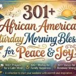 301+ African American Saturday Morning Blessings for Peace & Joy