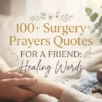 100+ Surgery Prayers Quotes for a Friend: Healing Words